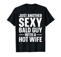 Funny Bald Guy Dad Husband Hairless T-Shirt - Fun Novelty Design Unisex - T-Shirt, Sweatshirt, Hoodie