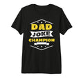 Dad Joke Champion Fathers Tri Blend T-Shirt - Fun Novelty Design Unisex - T-Shirt, Sweatshirt, Hoodie