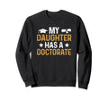 My Daughter Has Doctorate Sweatshirt - Custom Art Print for Adults - T-Shirt, Sweatshirt, Hoodie