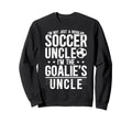 Im Soccer Goalie Uncle Soccer Keeper Sweatshirt - Graphic Print for Adults - T-Shirt, Sweatshirt, Hoodie