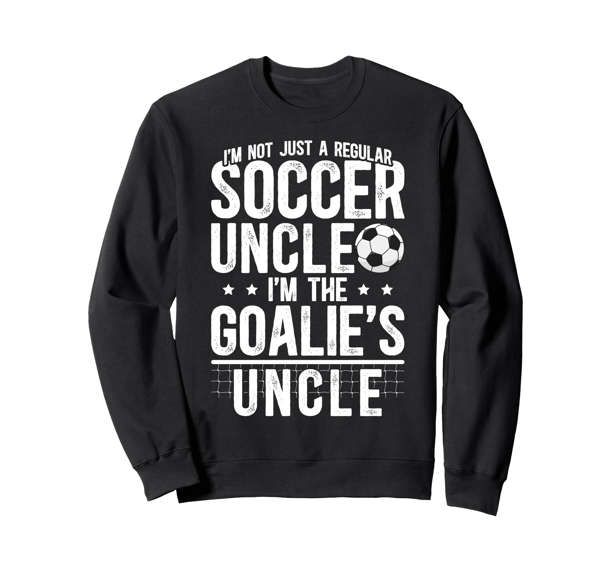 Im Soccer Goalie Uncle Soccer Keeper Sweatshirt - Graphic Print for Adults - T-Shirt, Sweatshirt, Hoodie