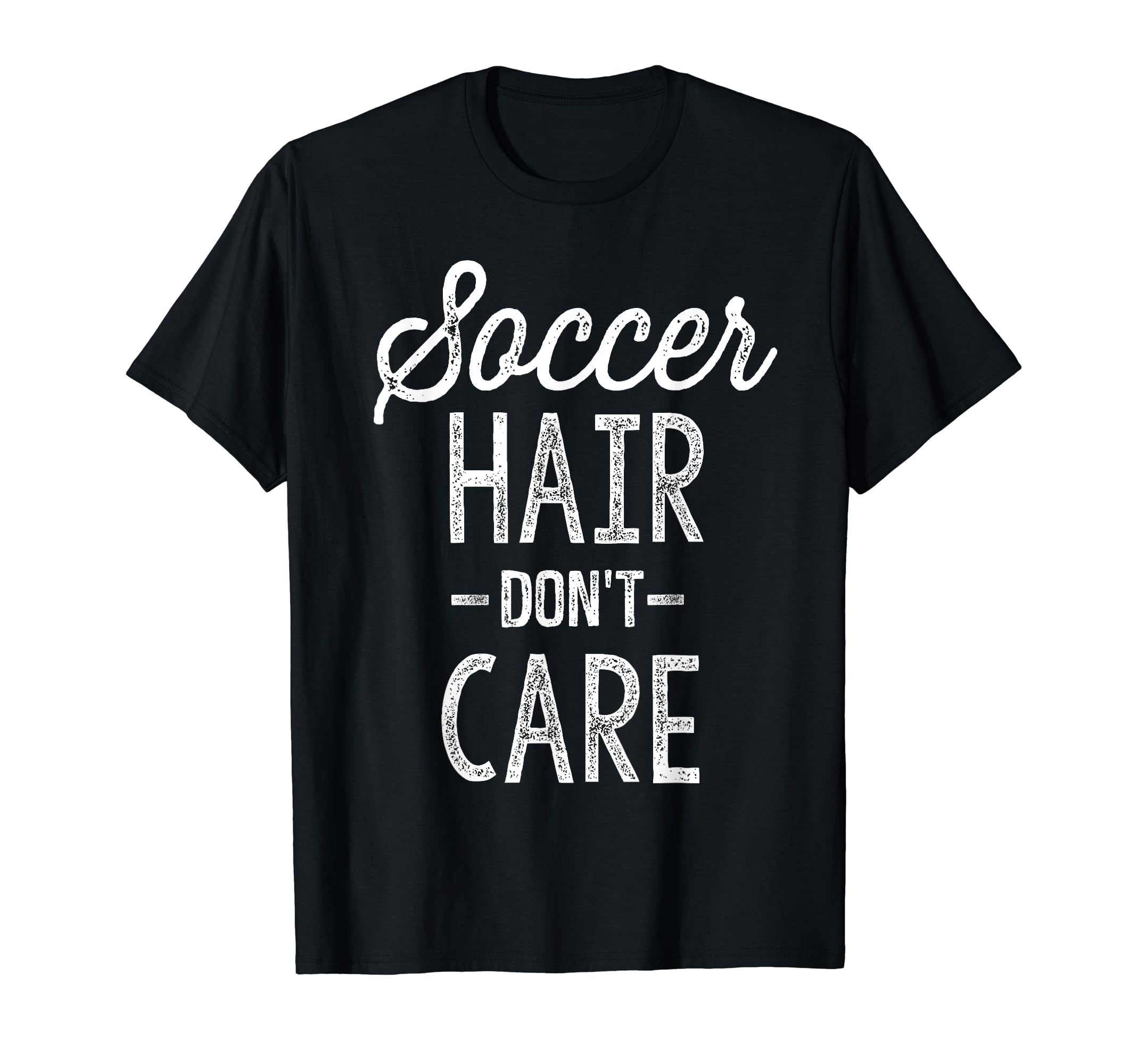 Soccer Hair Dont Care Funny Soccer Gift T-Shirt - Custom Art Print Unisex - T-Shirt, Sweatshirt, Hoodie