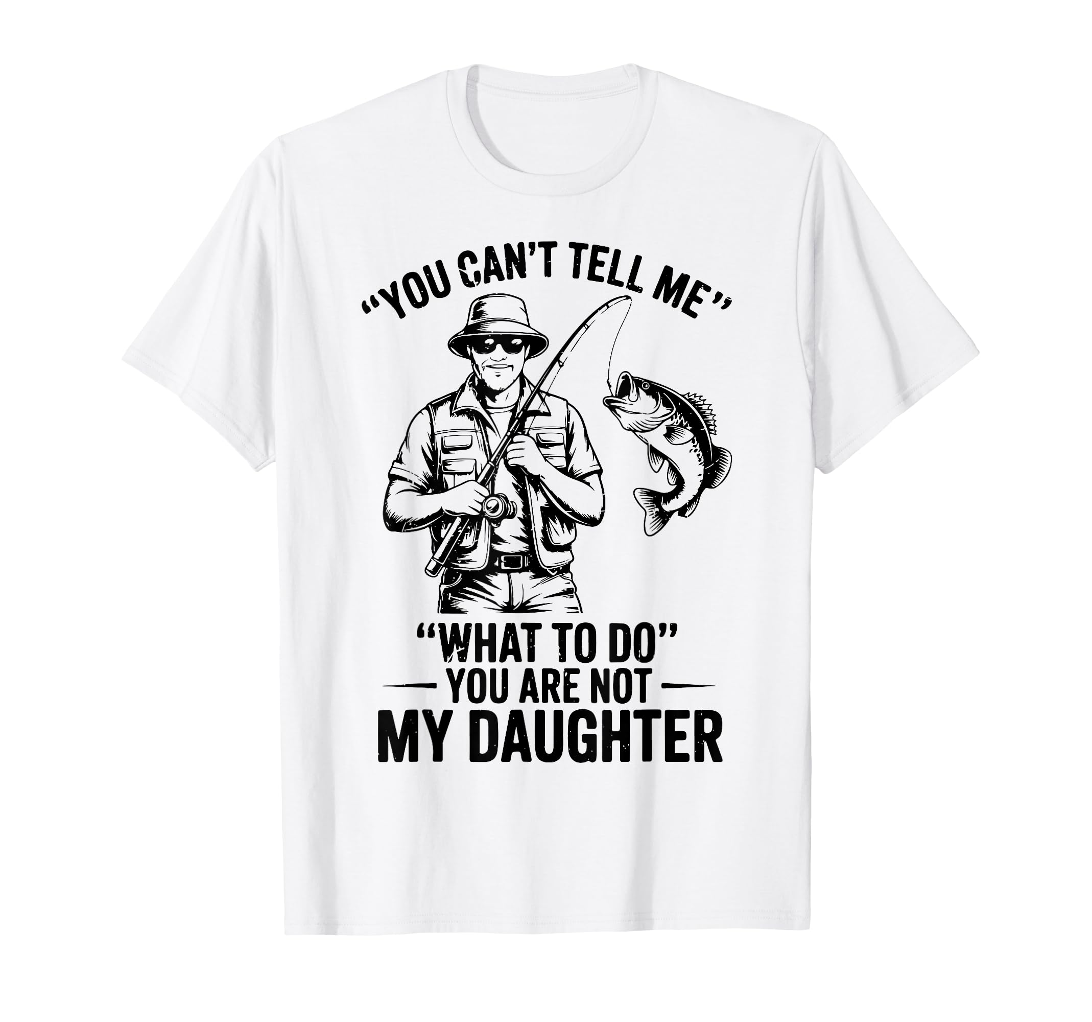 Funny Youre Not Daughter Step Dad T-Shirt - Aesthetic Graphic Men Women - T-Shirt, Sweatshirt, Hoodie