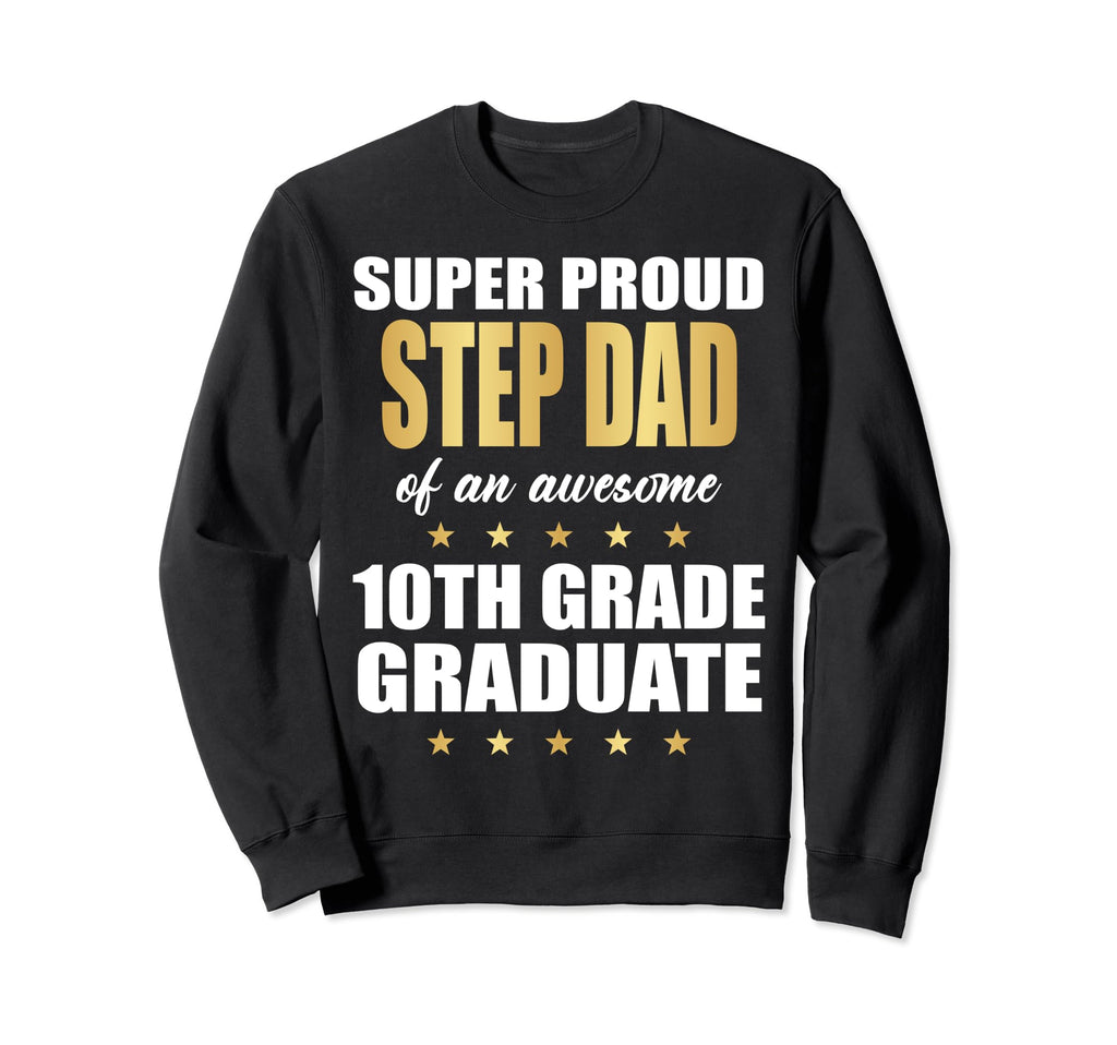 Super Proud Step Dad Awesome 10Th Sweatshirt - Trendy Graphic for Adults - T-Shirt, Sweatshirt, Hoodie