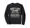 Dad Life Legend Fueled Snacks And Sarcasm Sweatshirt - Graphic Print Unisex - T-Shirt, Sweatshirt, Hoodie