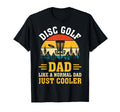 Disc Golf Dad Like Normal Dad Just T-Shirt - Streetwear Style Men Women - T-Shirt, Sweatshirt, Hoodie