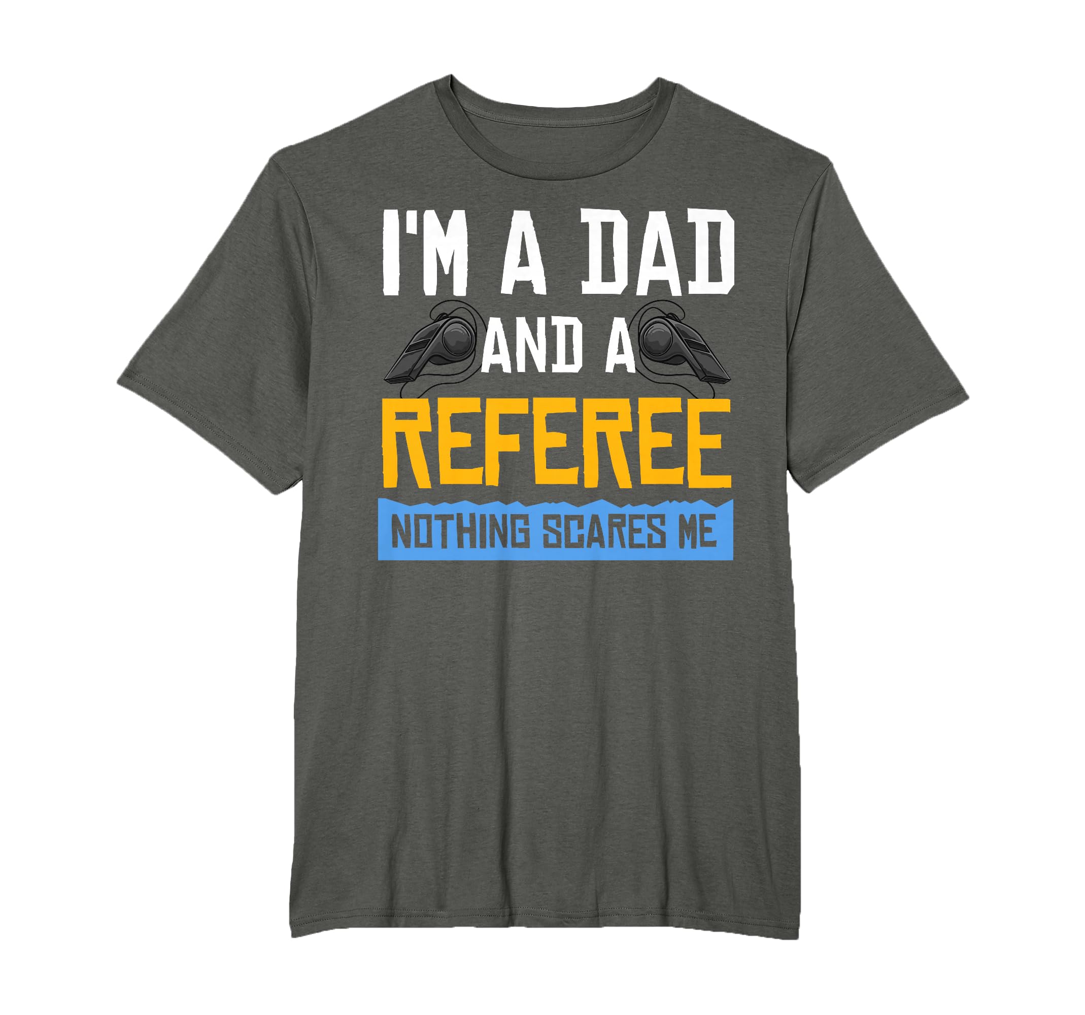 Referee Ref Gift Whistle Dad Soccer T-Shirt - Novelty Apparel Men Women - T-Shirt, Sweatshirt, Hoodie