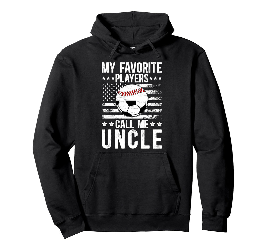 My Favorite Players Call Me Uncle Hoodie - Aesthetic Graphic Men Women - T-Shirt, Sweatshirt, Hoodie
