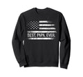 Best Papa Ever American Flag Gifts Sweatshirt - Unique Graphic for Adults - T-Shirt, Sweatshirt, Hoodie