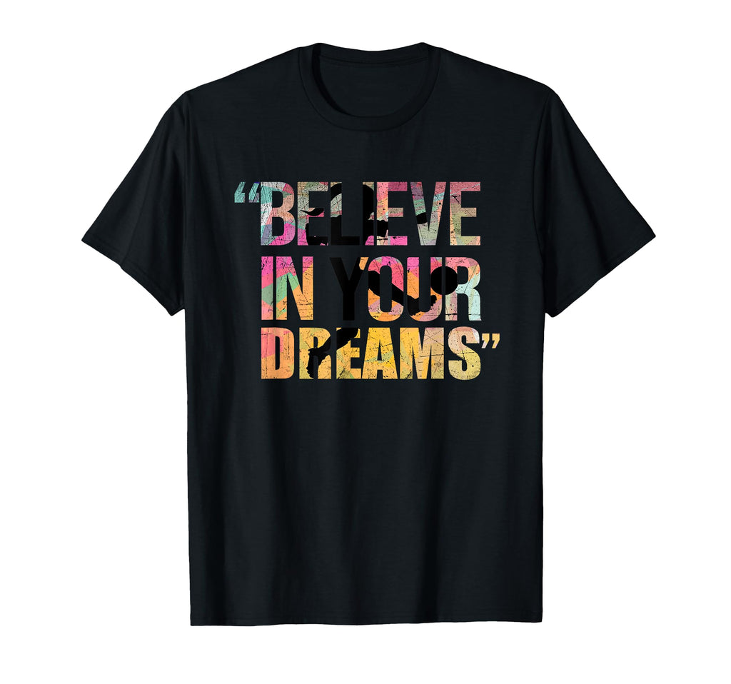 Believe Your Dreams Soccer Wins T-Shirt - Novelty Apparel for Adults - T-Shirt, Sweatshirt, Hoodie