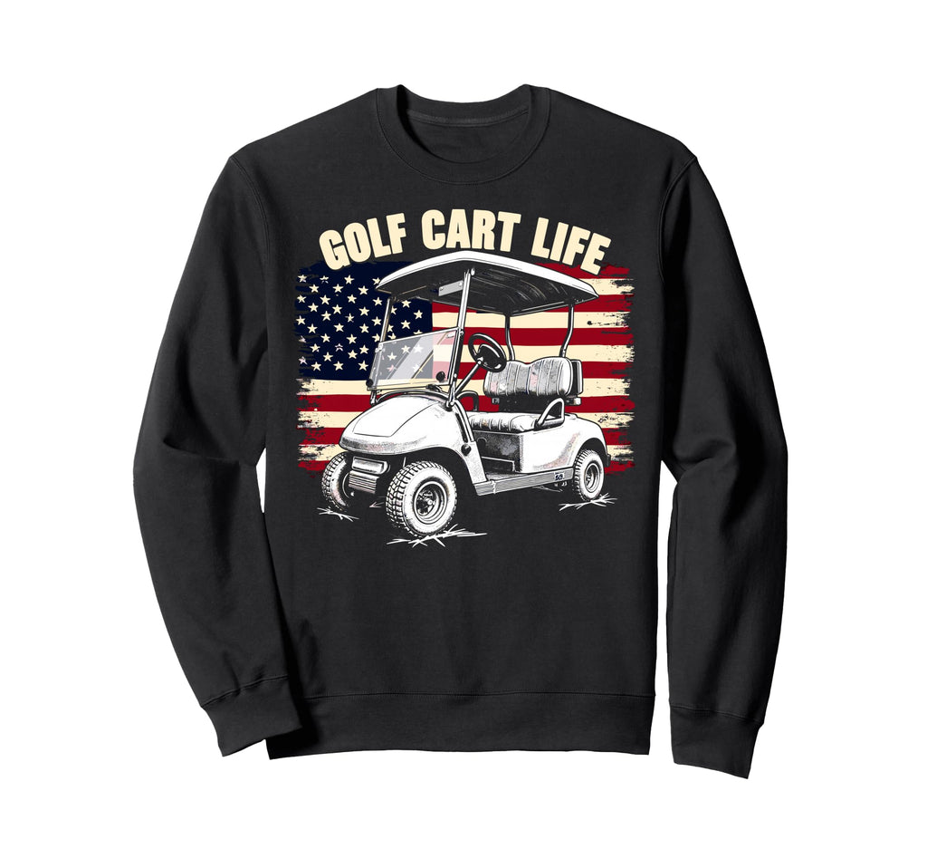 Golf Cart Life Us Flag Golfing Sweatshirt - Casual Everyday Wear Unisex - T-Shirt, Sweatshirt, Hoodie