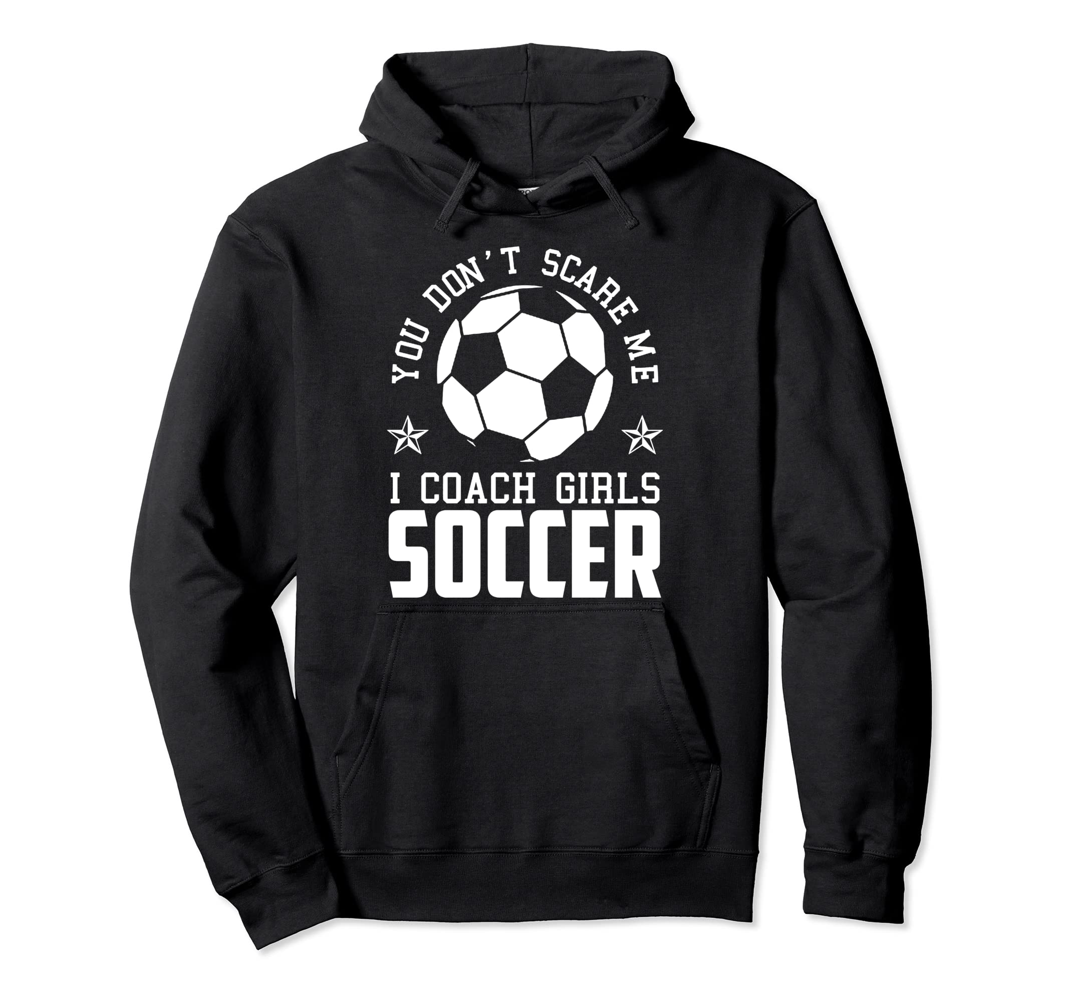 Mens Funny Soccer Coach You Dont Scare Hoodie - Trendy Graphic Men Women - T-Shirt, Sweatshirt, Hoodie