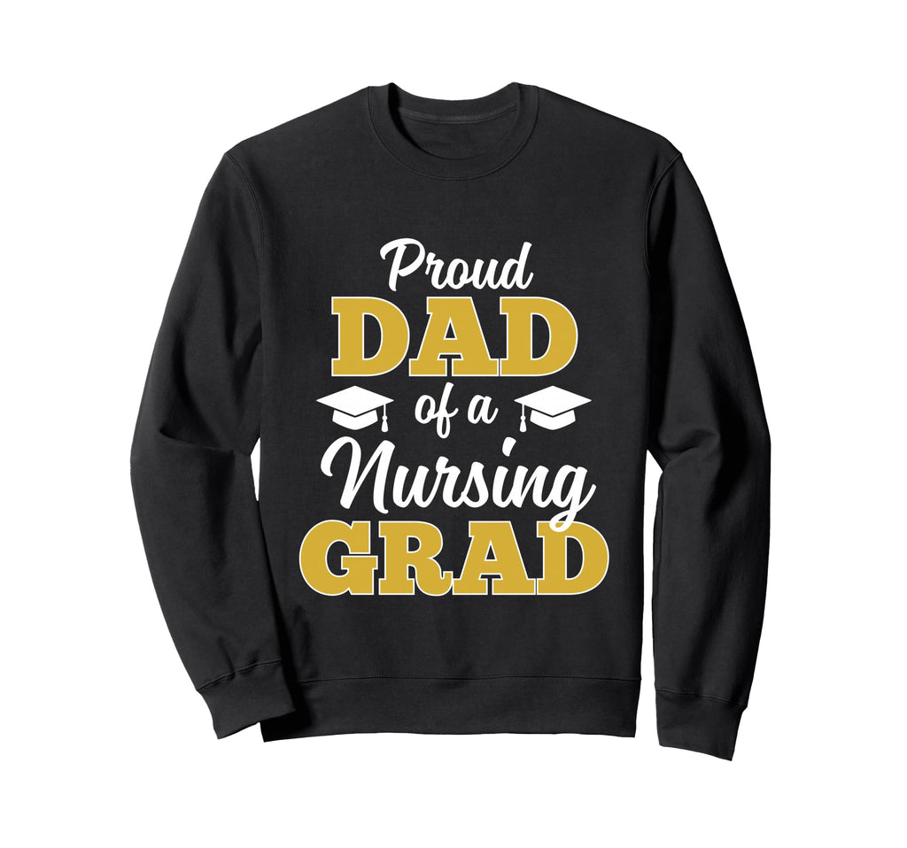 Proud Dad Nursing Graduate 2026 Sweatshirt - Fun Novelty Design Men Women - T-Shirt, Sweatshirt, Hoodie