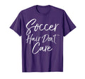 Soccer Gift Teen Soccer Hair Dont T-Shirt - Streetwear Style for Adults - T-Shirt, Sweatshirt, Hoodie