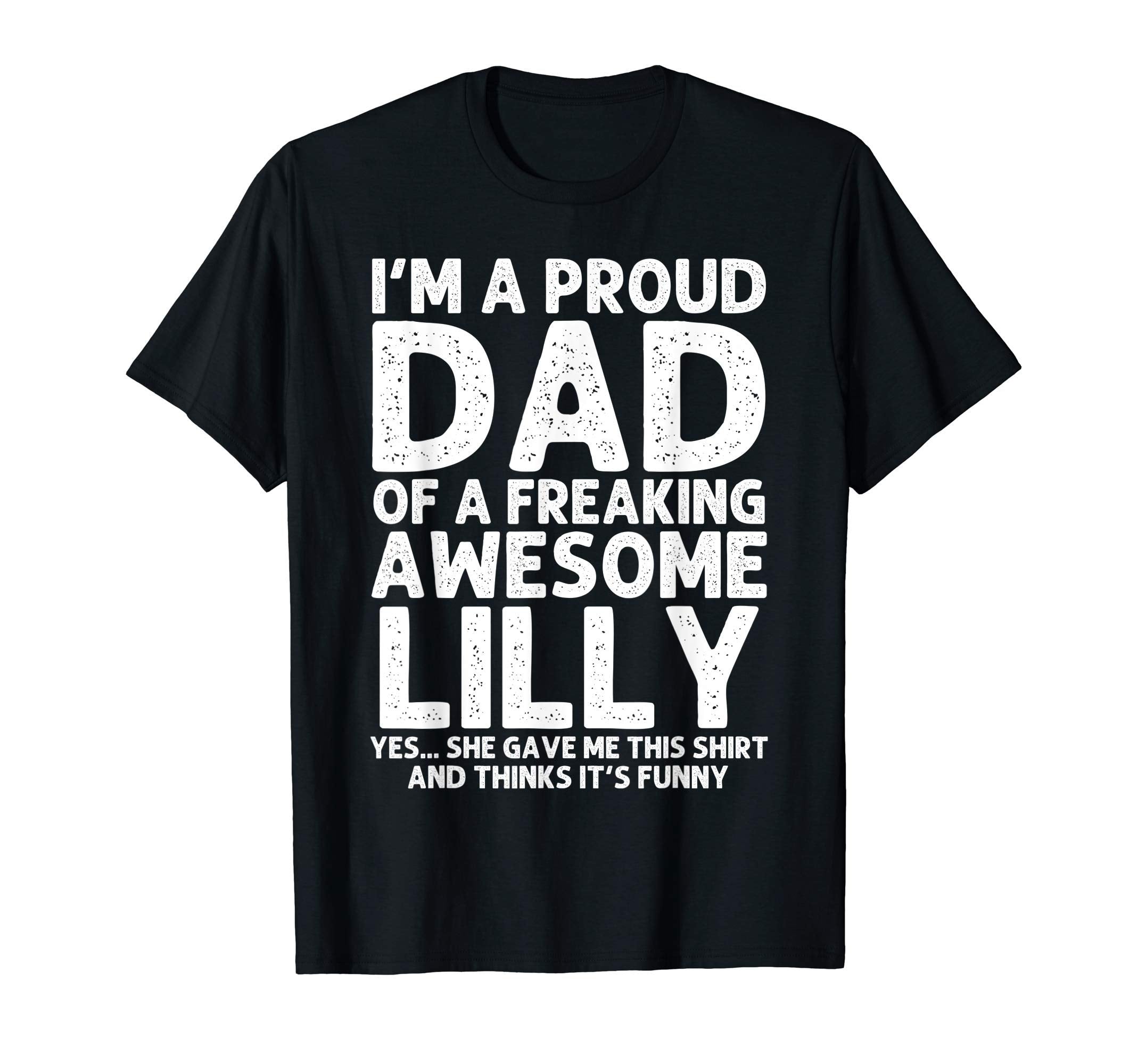 Dad Lilly Gift Fathers Day Funny T-Shirt - Custom Art Print for Adults - T-Shirt, Sweatshirt, Hoodie