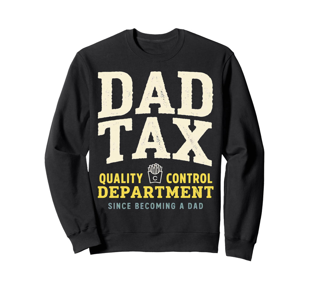 Dad Tax Definition Funny Fathers Sweatshirt - Streetwear Style Men Women - T-Shirt, Sweatshirt, Hoodie