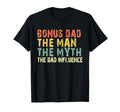 Bonus Dad Myth Bad Influence T-Shirt - Casual Everyday Wear for Adults - T-Shirt, Sweatshirt, Hoodie