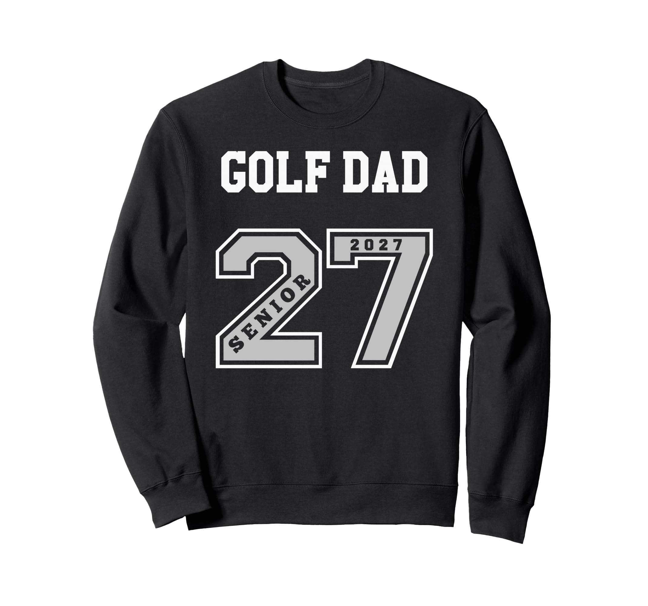 2027 Senior Golf Dad Class 27 Sweatshirt - Aesthetic Graphic for Adults - T-Shirt, Sweatshirt, Hoodie
