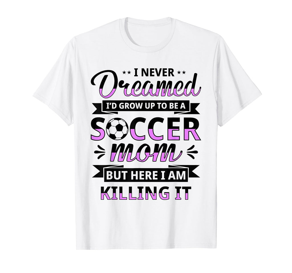 Soccer Mom Gifts Soccer Fan Sweatshirt - Casual Everyday Wear Men Women - T-Shirt, Sweatshirt, Hoodie