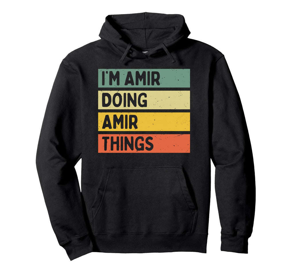 Im Amir Doing Amir Things Funny Hoodie - Aesthetic Graphic for Adults - T-Shirt, Sweatshirt, Hoodie
