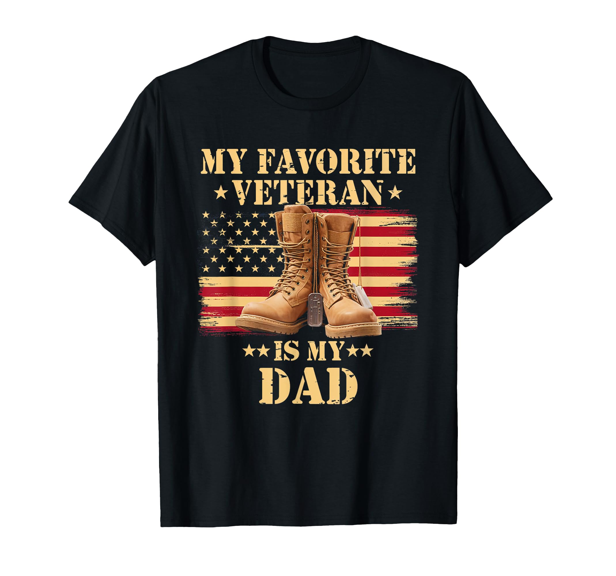 My Favorite Veteran Veteran Dad T-Shirt - Casual Everyday Wear Unisex - T-Shirt, Sweatshirt, Hoodie