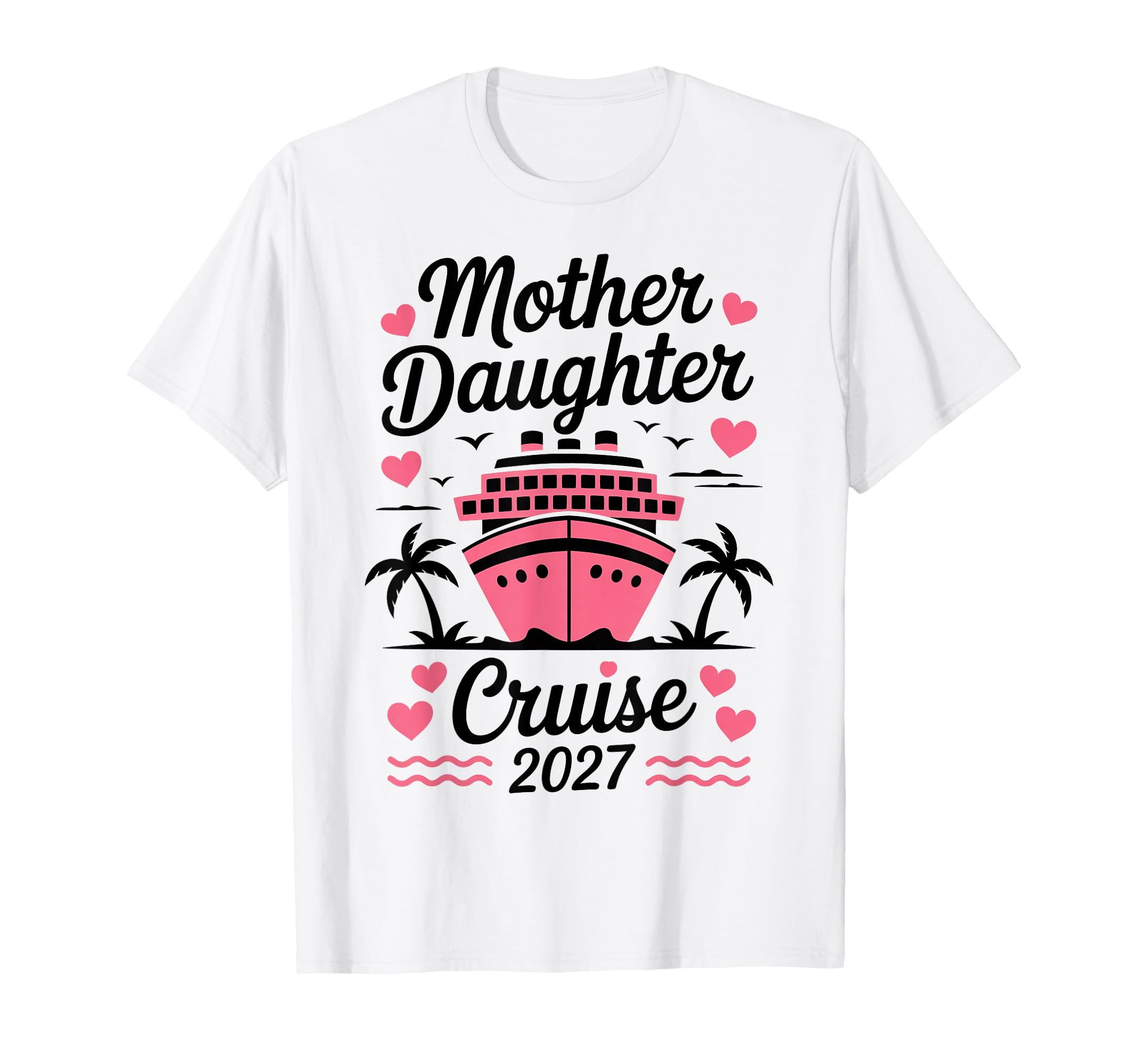 Mother Daughter Cruise 2027 T-Shirt - Aesthetic Graphic for Adults - T-Shirt, Sweatshirt, Hoodie