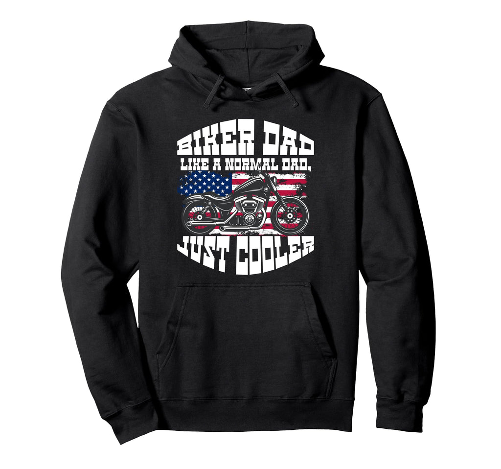 Biker Dad Like Normal Dad Just Better Hoodie - Streetwear Style Men Women - T-Shirt, Sweatshirt, Hoodie
