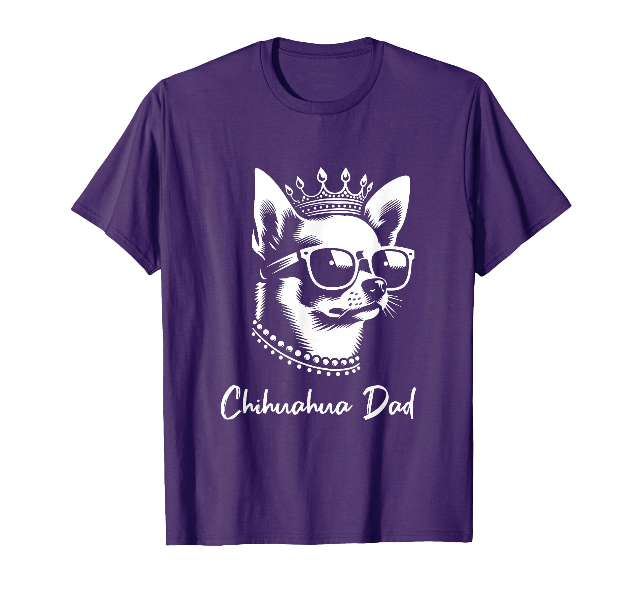 Chihuahua Dad Dog Crown And Sunglasses T-Shirt - Novelty Apparel Unisex - T-Shirt, Sweatshirt, Hoodie