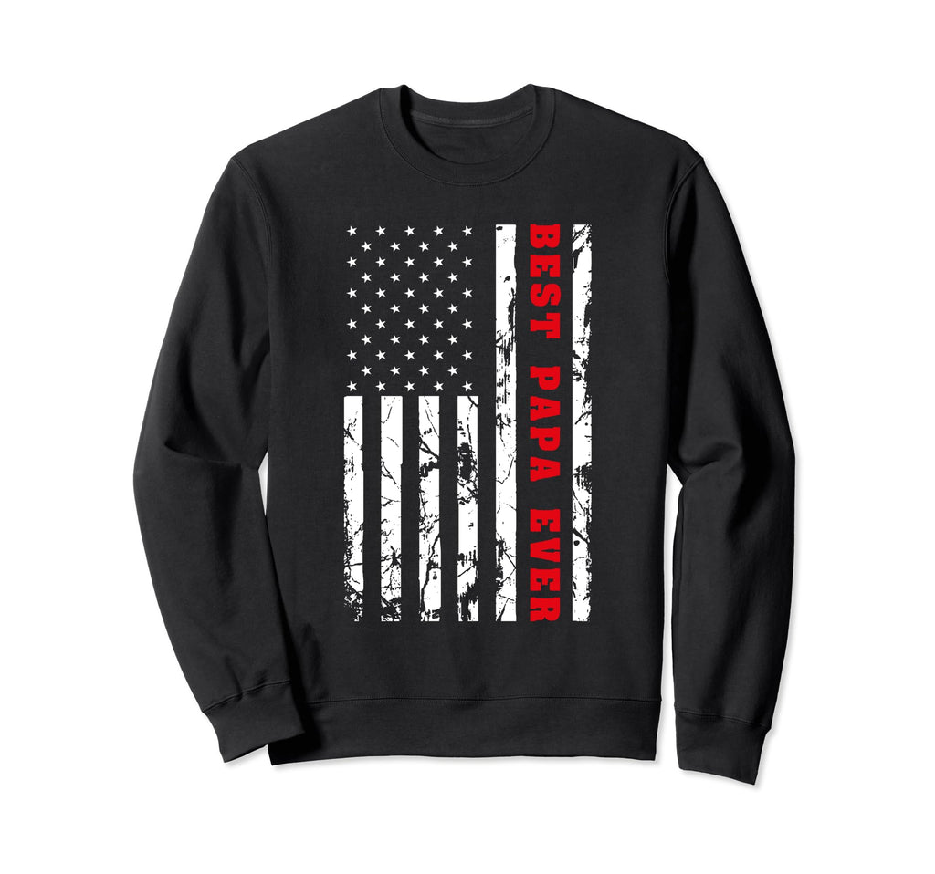 Best Papa Ever Us Flag Patriotic Sweatshirt - Trendy Graphic for Adults - T-Shirt, Sweatshirt, Hoodie