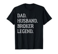 Dad Husband Broker Legend Broker Dad T-Shirt - Novelty Apparel Men Women - T-Shirt, Sweatshirt, Hoodie