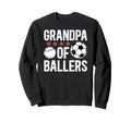 Grandpa Ballers Soccer Baseball Sweatshirt - Novelty Apparel Unisex - T-Shirt, Sweatshirt, Hoodie