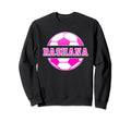 Rashana Name Soccer Play Football Sweatshirt - Streetwear Style Unisex - T-Shirt, Sweatshirt, Hoodie