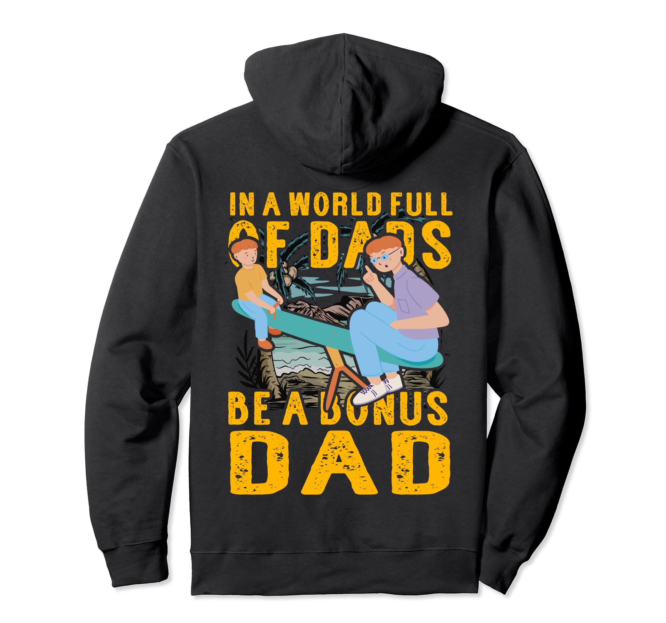 World Full Dads Be Bonus Dad Father Hoodie - Novelty Apparel for Adults - T-Shirt, Sweatshirt, Hoodie