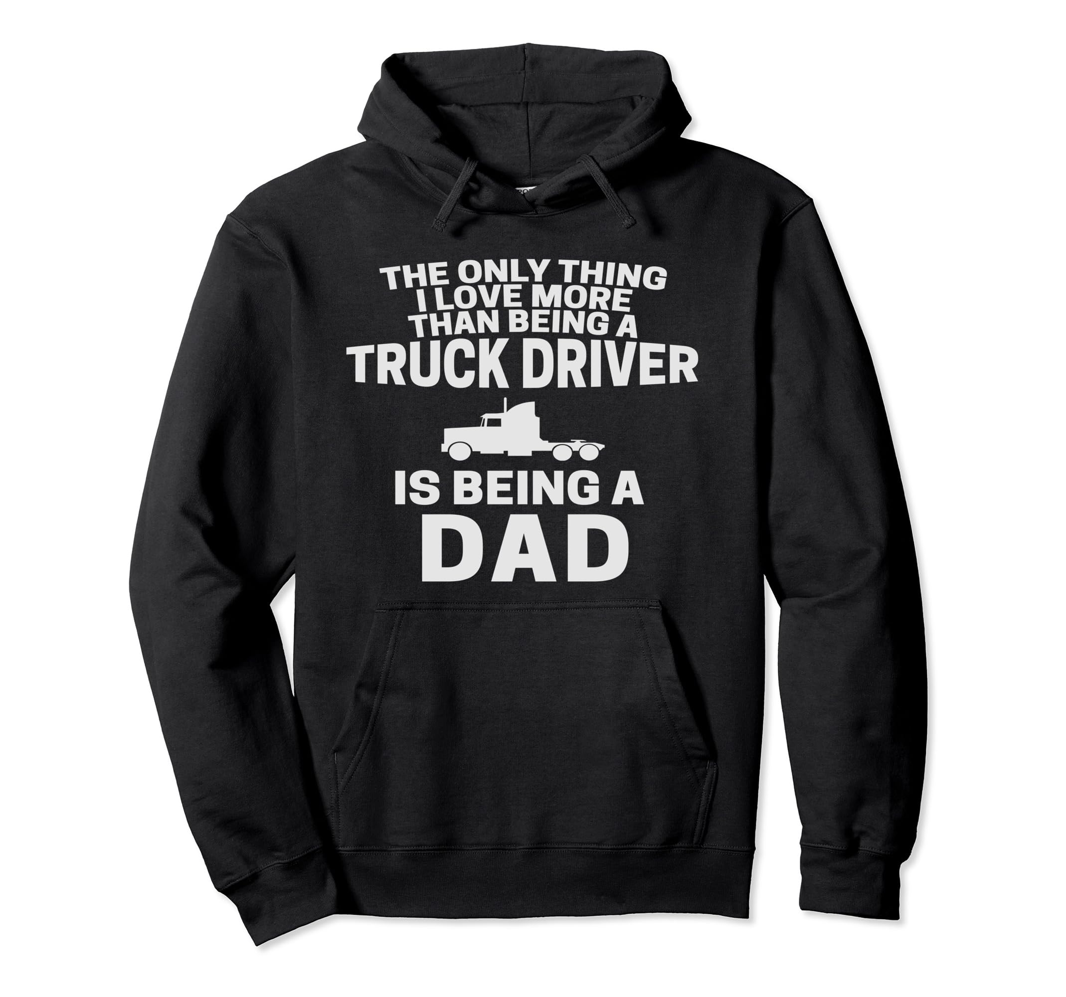 Funny Truck Driver Dad Trucker Dads Hoodie - Unique Graphic Men Women - T-Shirt, Sweatshirt, Hoodie