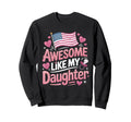 Awesome Like My Daughter New Dad Sweatshirt - Fun Novelty Design Unisex - T-Shirt, Sweatshirt, Hoodie