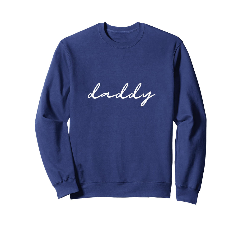 Word Daddy Cursive That Says Daddy Sweatshirt - Custom Art Print for Adults - T-Shirt, Sweatshirt, Hoodie