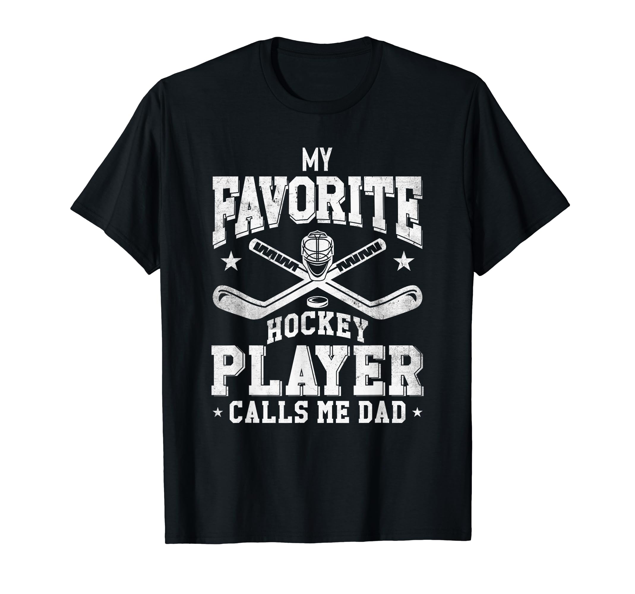 My Favorite Hockey Player Calls Me Dad T-Shirt - Unique Graphic Men Women - T-Shirt, Sweatshirt, Hoodie