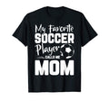 My Favorite Soccer Player Calls Me Mom T-Shirt - Unique Graphic for Adults - T-Shirt, Sweatshirt, Hoodie