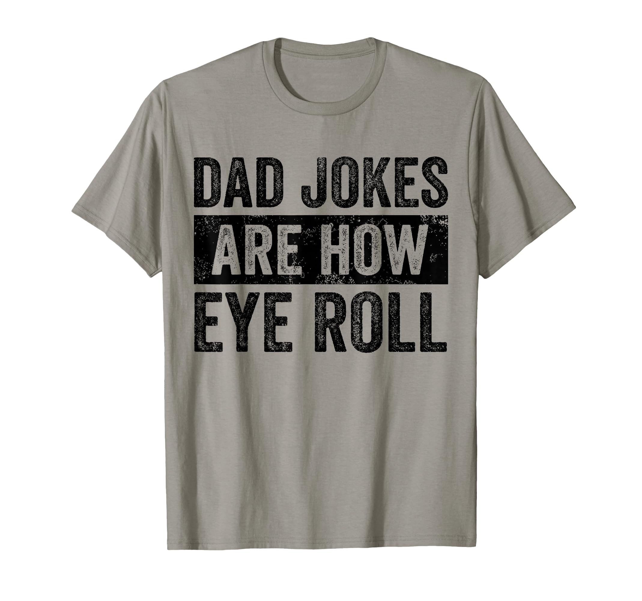 Dad Jokes Are How Eye Roll Funny Dad T-Shirt - Minimalist Print Unisex - T-Shirt, Sweatshirt, Hoodie
