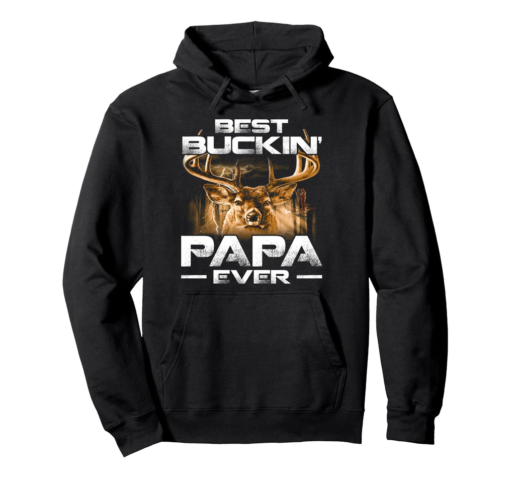 Best Buckin Papa Ever Deer Hunting Bucking Hoodie - Unique Graphic Unisex - T-Shirt, Sweatshirt, Hoodie