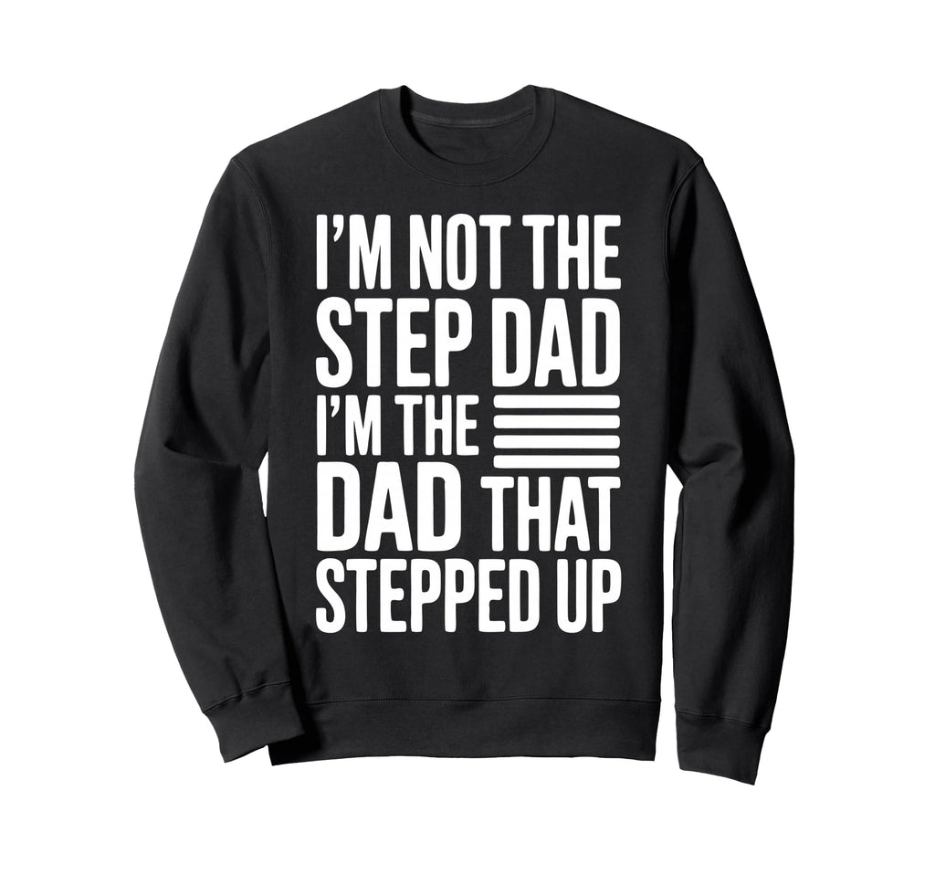 Stepdad Dad Father Step Parent Sweatshirt - Aesthetic Graphic Men Women - T-Shirt, Sweatshirt, Hoodie