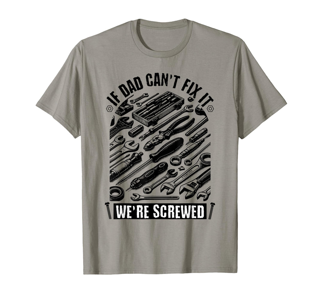 Funny Father If Dad Cant Fix It T-Shirt - Trendy Graphic Men Women - T-Shirt, Sweatshirt, Hoodie