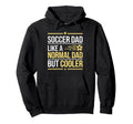 Soccer Dad Like Normal Dad But Hoodie - Fun Novelty Design Men Women - T-Shirt, Sweatshirt, Hoodie