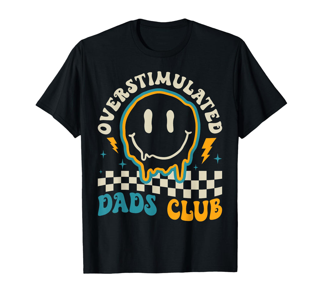 Groovy Overstimulated Dads Club Dad T-Shirt - Fun Novelty Design Unisex - T-Shirt, Sweatshirt, Hoodie