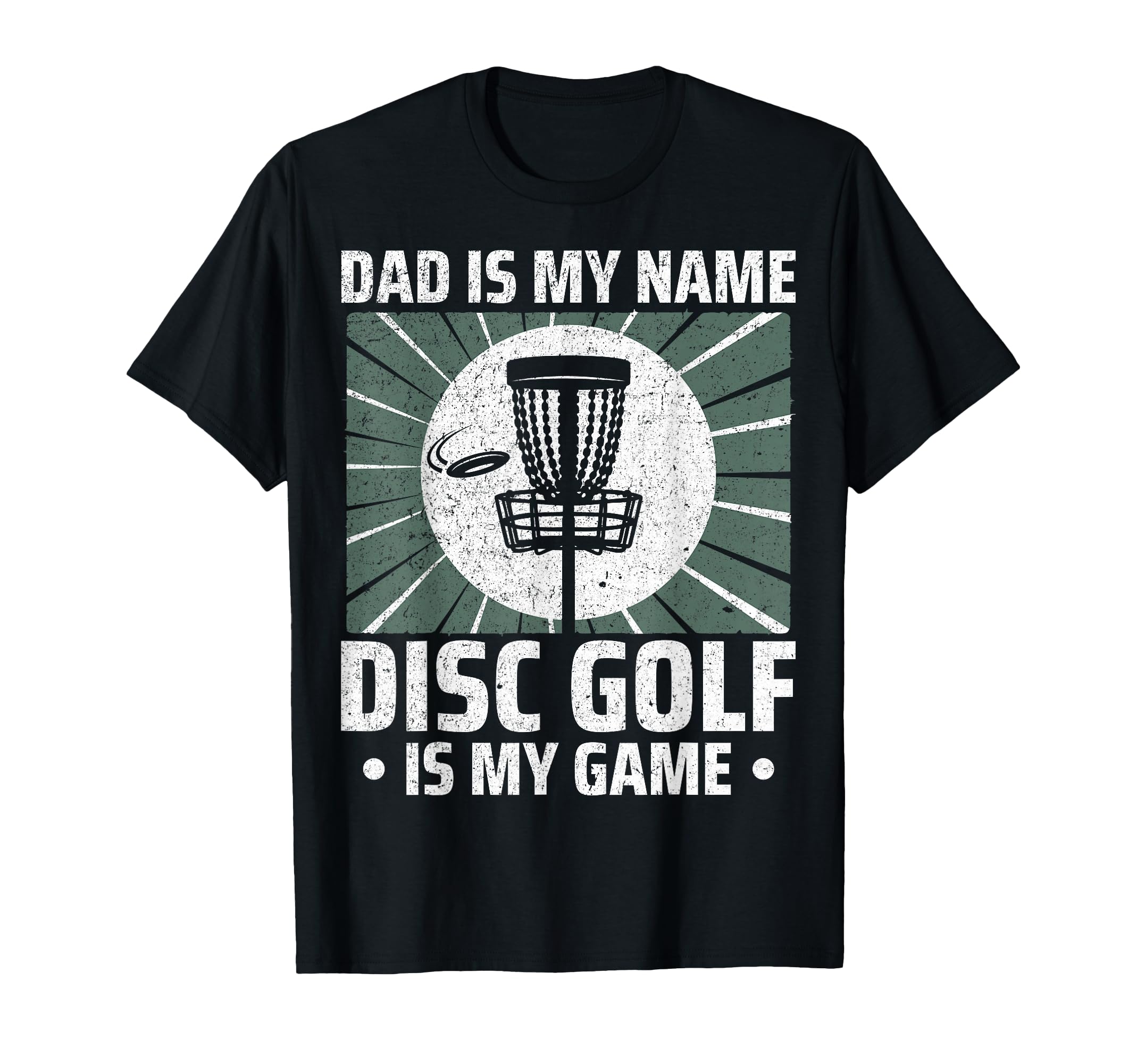 Dad Is My Name Disc Golf Is My Game T-Shirt - Fun Novelty Design Unisex - T-Shirt, Sweatshirt, Hoodie