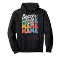 Groovy Soccer Football Player Mama Fan Hoodie - Unique Graphic Unisex - T-Shirt, Sweatshirt, Hoodie