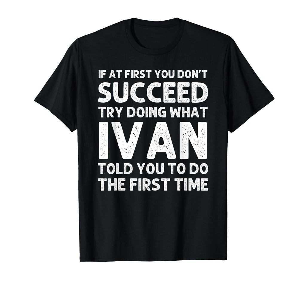 Ivan Gift Name Personalized Birthday T-Shirt - Trendy Graphic Men Women - T-Shirt, Sweatshirt, Hoodie