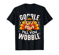Gobble Til You Wobble Funny Turkey T-Shirt - Minimalist Print Unisex - T-Shirt, Sweatshirt, Hoodie