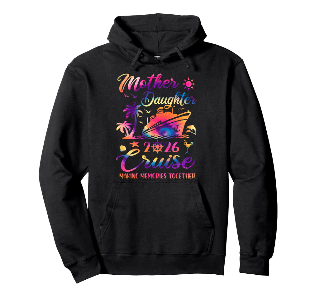 Mother Daughter Cruise 2026 Family Vacay Hoodie - Unique Graphic Men Women - T-Shirt, Sweatshirt, Hoodie