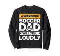 Warning Will Yell Loudly Soccer Sweatshirt - Streetwear Style for Adults - T-Shirt, Sweatshirt, Hoodie